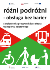 Plakat z napisem "Różni podrózni - obsługa bez barier"pod spodem mniejszą czcionką napis "szkolenie dla pracowników transportu zbiorowego".Z lewej strony przód pociągu wpisany w czerwony trójkąt, z prawej przód autobusu , niżej osoba na wózku, osoba poruszająca się o lasce i osoba pchająca wózek dziecięcy przedstawione jako piktogramy