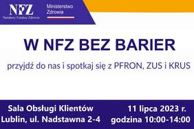 Pokaż zdjęcie: Ulotka NFZ bez barier, przyjdź do nas i spotkaj się z NFZ, ZUS, PFRON oraz KRUS. , sala obsługi klientów Lublin  2-4, 11 lipca 2023 r. w godz. 10-14