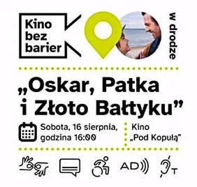 Pokaż zdjęcie: Logo „Kina bez barier w drodze” oraz kadr z filmu „Oskar, Patka i Złoto Bałtyku” przedstawiający na tle morza chłopca i mężczyznę spoglądających na siebie wzajemnie. Poniżej tytuł filmu, informacje z treści publikacji oraz piktogramy dostępnościowe.