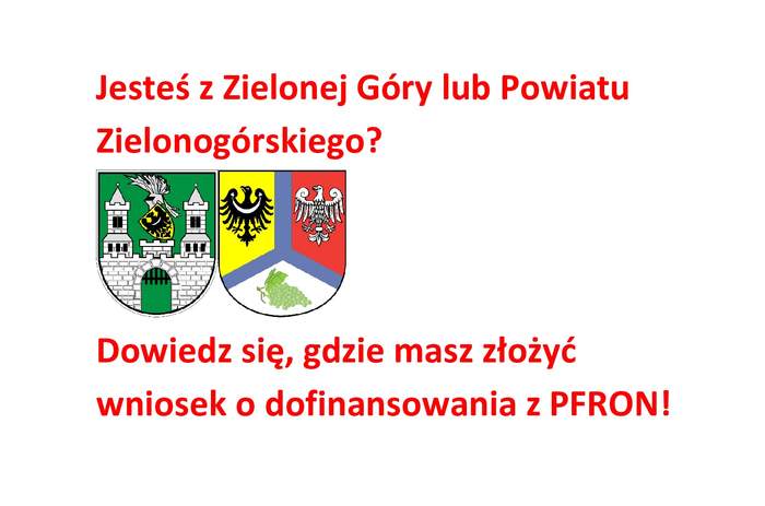 Pokaż zdjęcie: Herb Miasta Zielona Góra oraz Powiatu Zielonogórskiego wraz z treścią "Jesteś z Zielonej Góry lub Powiatu Zielonogórskiego?Dowiedz się, gdzie masz złożyć wniosek o dofinansowania z PFRON!"