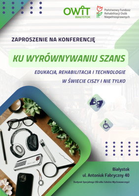 Pokaż zdjęcie: Zaproszenie na konferencję - „Ku wyrównywaniu szans – edukacja, rehabilitacja i technologie w świecie ciszy i nie tylko”.