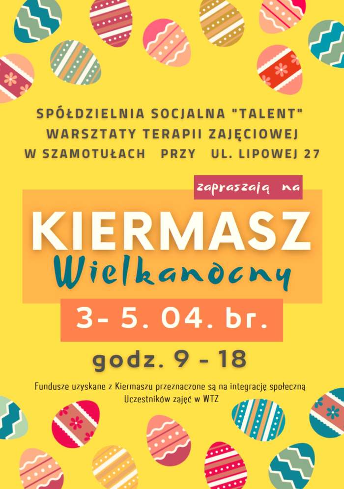 Pokaż zdjęcie: Na żółtym tle szczegółowe informacje o Kiermaszu Wielkanocnego, znajdujące się także w treści publikacji. Po środku, na pomarańczowym tle nazwa: „Kiermasz Wielkanocny” i termin wydarzenia. Góra oraz dół plakatu udekorowane różnokolorowymi pisankami.