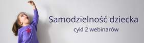 Pokaż zdjęcie: Plakat promujący cykl bezpłatnych webinarów pn. „Wsparcie samodzielności  dziecka ze spektrum autyzmu”