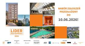 Zdjęcie jest infografiką, na której zawarta jest informacja, że nabór zgłoszeń do konkursu architektonicznego Lider Dostępności 2026 został przedłużony do 10 czerwca 2026 roku. 