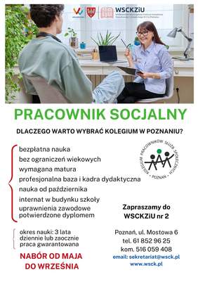 Pokaż zdjęcie: Plakat rekrutacyjny Kolegium Pracowników Służb Społecznych w Poznaniu, działającego w ramach Wielkopolskiego Samorządowego Centrum Kształcenia Zawodowego i Ustawicznego nr 2, promujący bezpłatny, 3-letni kierunek „Pracownik socjalny”. W lewym górnym rogu znajduje się fotografia przedstawiająca uśmiechniętą pracownicę konsultującą dokumenty na tablecie z mężczyzną siedzącym przy biurku. Centralna i dolna część zawiera wykaz atutów szkoły, ramy czasowe naboru oraz dane teleadresowe placówki.