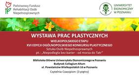 Pokaż zdjęcie: Plakat z zaproszeniem do Biblioteki Głównej Uniwersytetu Ekonomicznego w Poznaniu na wystawę prac plastycznych osób niepełnosprawnych
