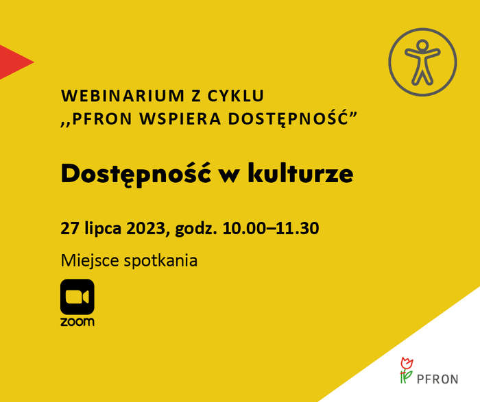 Pokaż zdjęcie: Na żółtym tle czarny napis: Webinarium z cyklu: "PFRON wspiera dostępność" - Dostępność w kulturze