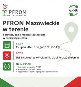 PFRON Mazowieckie w terenie. Sprawdź, gdzie możesz nas spotkaćw najbliższym czasie. 15 lipca 2026 roku w godzinach 9:00-14:00 ZUS Inspektorat w Wołominie ul. Mikołaja Reja 20, Wołomin Na miejscu - informacje o wsparciu PFRON, konsultacje z doradcą CIDON, odpowiedzi na pytania o programy i dofinansowania.