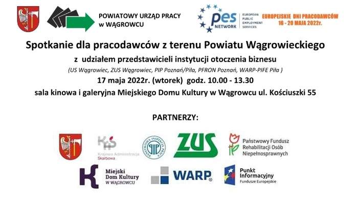 Pokaż zdjęcie: Na górze umieszczone zostały logotypy organizatorów Europejskich Dni Pracodawców, czyli Miasta Wągrowiec oraz Powiatowego Urzędu Pracy w Wągrowcu. Na środku uwzględnione zostały kluczowe informacje o wydarzeniu, które zawarte zostały także w treści niniejszej publikacji. Na dole zamieszczone zostały logotypy partnerów wydarzenia, czyli Miasta Wągrowiec, Krajowej Administracji Skarbowej, Państwowej Inspekcji Pracy, Zakładu Ubezpieczeń Społecznych, Państwowego Funduszu Rehabilitacji Osób Niepełnosprawnych, Miejskiego Domu Kultury w Wągrowcu, Wielkopolskiej Agencji Rozwoju Przedsiębiorczości oraz Punktu Informacyjnego Funduszy Europejskich.