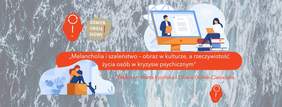 Pokaż zdjęcie: Grafika promująca webinar pn. „Melancholia i szaleństwo – obraz w kulturze, a rzeczywistość życia osób w kryzysie psychicznym”