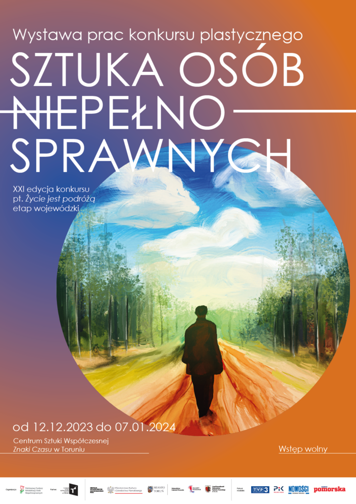 Plakat promujący wystawę w Centrum Sztuki Współczesnej w Toruniu prac wykonanych w ramach XXI edycji konkursu organizowanego przez PFRON "Sztuka Osób Niepełnosprawnych" pt. "Życie jest podróżą". Wystawa trwa do 7 stycznia br. Informacja przedstawiona na tle obrazka: drogą idzie człowiek, po bokach las brzozowy, a nad nim niebieskie niebo z białymi chmurami