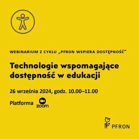 Pokaż zdjęcie: Na grafice z żółtym tłem zamieszczone są informacje na temat tego, kiedy odbędzie się webinarium o technologiach wspomagających dostępność w edukacji.