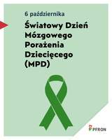 Zdjęcie jest infografiką. Napisany jest tekst: 6 października – Światowy Dzień Mózgowego Porażenia Dziecięcego (MPD). Poniżej jest symbol zielonej wstążki. W prawym dolnym rogu umieszczone jest logo PFRON. 