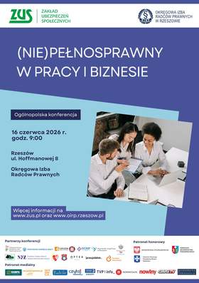 Plakat Konferencji Niepełnosprawny w pracy i biznesie. W kolorach biało niebiesko granatowych. U góry na pasku logo ZUS i Okręgowej Izby Radców Prawnych w Rzeszowie. W centralnej części na prawo zdjęcie trzech osób za biurkiem i laptopami. Z lewej zstony podany termin i miejsce. Poniżej liczne loga Partnerów.