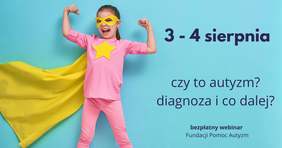 Pokaż zdjęcie: Plakat promujący cykl bezpłatnych webinarów pn. „Czy to autyzm? Diagnoza i co dalej?”