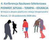 Plakat 4. Konferencji Naukowo-Szkoleniowej pod hasłem „PODMIOT. SZTUKA – TERAPIA – EDUKACJA”. Napisom towarzyszy podtytuł „W trosce o zdrowie psychiczne i relacje interpersonalne” oraz informacja o miejscu i dacie: Poznań, 12–13 października 2026 roku. W dolnej części znajdują się uproszczone, kolorowe sylwetki kilku osób w zimowych ubraniach, przedstawione na tle białego prostokąta.