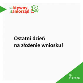 Pokaż zdjęcie: W lewym, górnym rogu umieszczony został zielony trójkąt wskazujący logo programu „Aktywny Samorząd”. Na środku uwzględnione zostało następujące sformułowanie: „Ostatni dzień na złożenie wniosku!”. W prawym, dolnym rogu zamieszczone zostało natomiast logo PFRON na tle zielonego trójkąta.