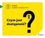 Zdjęcie jest infografiką. Na żółtym tle napisane jest pytanie: "Czym jest dostępność?". W prawym, dolnym rogu umieszczone jest logo PFRON. 