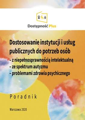 Pokaż zdjęcie: Grafika promująca publikację pn. „Dostosowanie instytucji i usług publicznych do potrzeb osób z niepełnosprawnością intelektualną, ze spektrum autyzmu oraz z problemami zdrowia psychicznego”