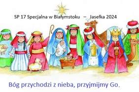 Pokaż zdjęcie: lustracja przedstawia scenę jasełek z udziałem dzieci w strojach bożonarodzeniowych. Na obrazku widoczne są postacie Maryi, Józefa, Dzieciątka Jezus w żłóbku, Trzej Królowie oraz pastuszkowie, wszyscy w kolorowych kostiumach. Scenę dopełnia gwiazda betlejemska widoczna na górze oraz napis SP 17 Specjalna w Białymstoku – Jasełka 2024: Bóg przychodzi z nieba, przyjmijmy Go.