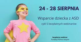 Pokaż zdjęcie: Plakat promujący cykl bezpłatnych webinarów pn. „Wsparcie dziecka ze spektrum autyzmu”