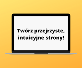 Pokaż zdjęcie: Laptop na żółtym tle. Na laptopie czarny napis na białym tle: Twórz przejrzyste, intuicyjne strony!