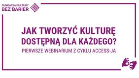 Pokaż zdjęcie: Grafika promująca bezpłatne webinarium pn. „Kultura dostępna dla każdego”