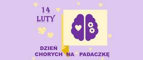 Pokaż zdjęcie: Zdjęcie jest infografiką. Na fioletowym tle napisany jest tekst: 14 lutego Dzień Chorych na Padaczkę. Ponadto jest zamieszczony rysunek mózgu, serca i dwóch trybików. 